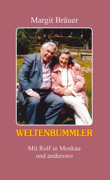 Weltenbummler: Mit Rolf in Moskau und anderswo Contemporary literature
