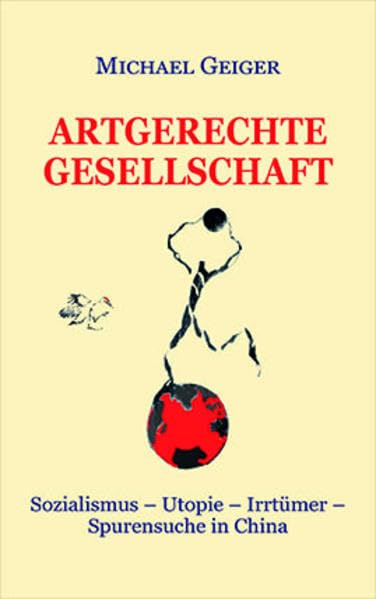 ARTGERECHTE GESELLSCHAFT: Sozialismus - Utopie - Irrtümer - Spurensuche in China Books