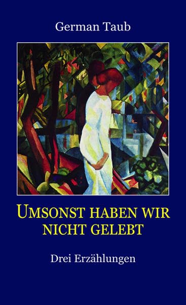 Umsonst haben wir nicht gelebt: Drei Erzählungen Contemporary literature