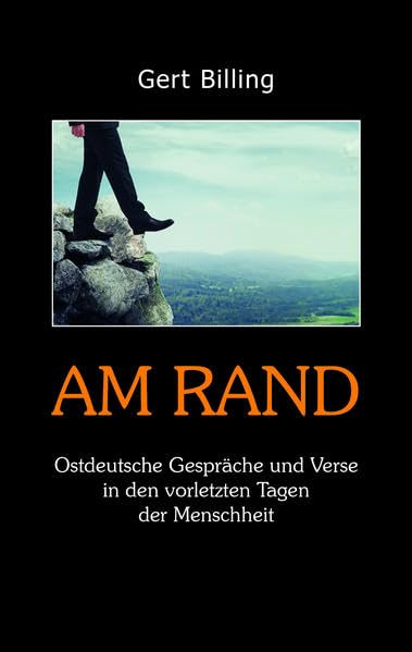 Am Rand: Ostdeutsche Gespräche und Verse in den vorletzten Tagen der Menschheit Humour & Satire