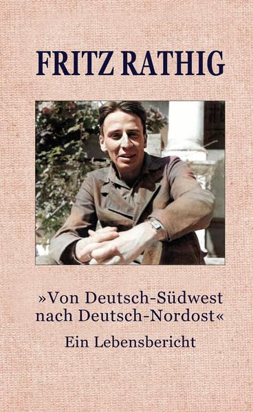 "Von Deutsch-Südwest nach Deutsch-Nordost": Ein Lebensbericht Memories