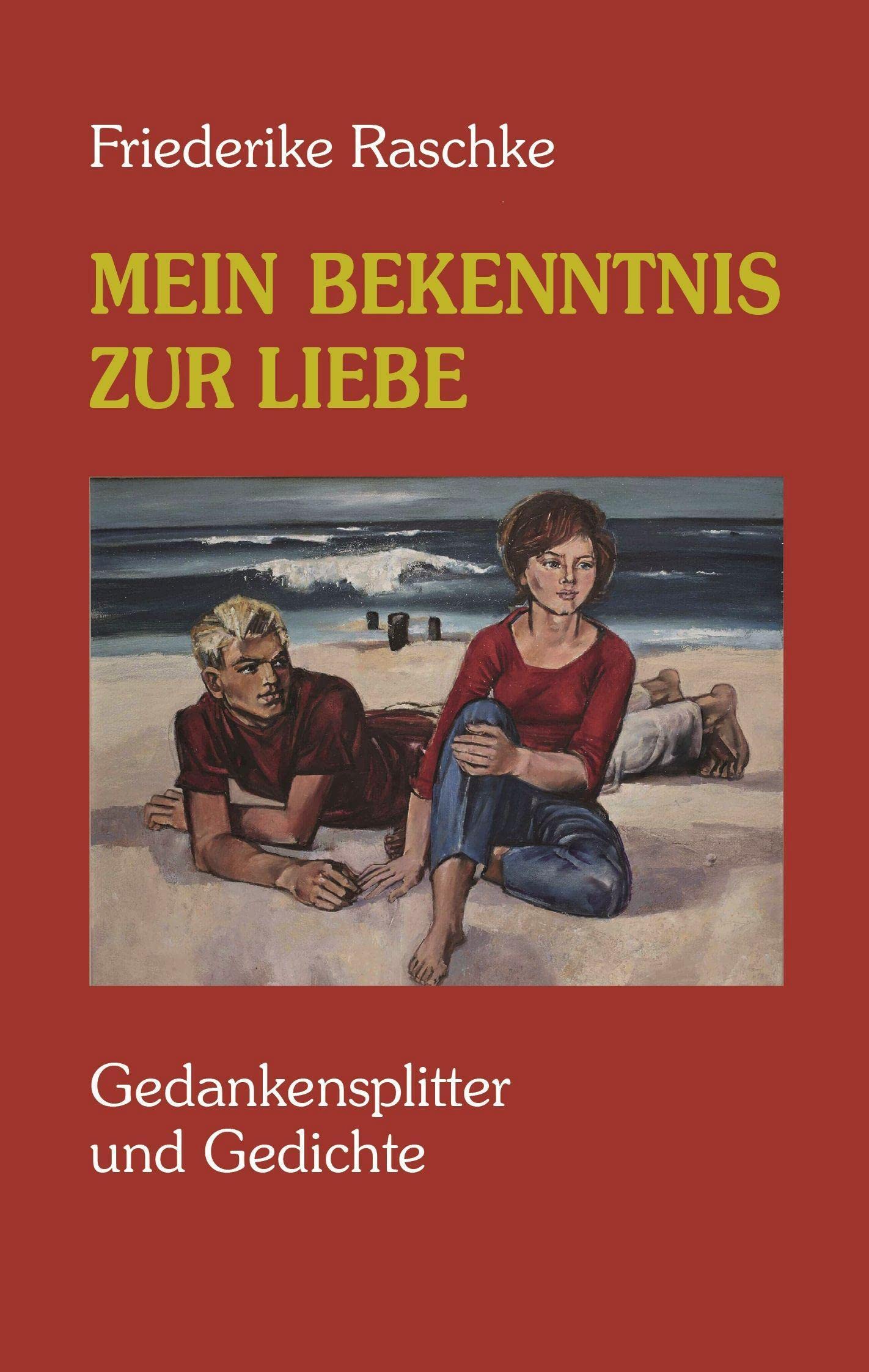 Mein Bekenntnis zur Liebe: Gedankensplitter und Gedichte Poetry