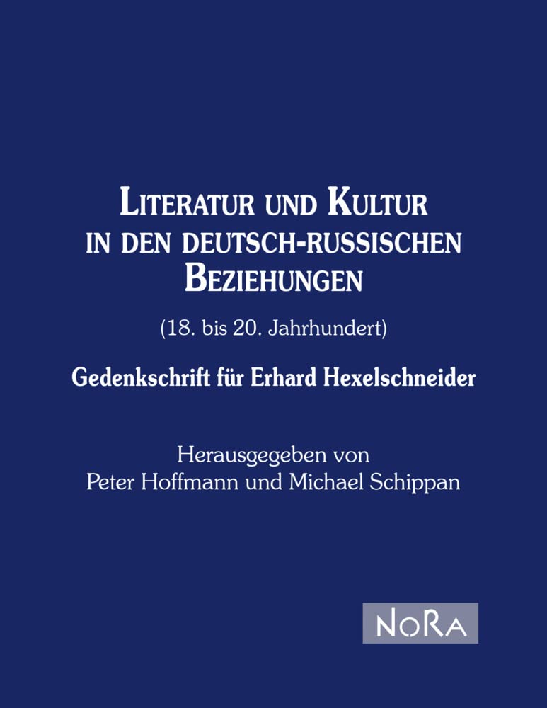 Literatur und Kultur in den deutsch-russischen Beziehungen (18. bis 20. Jahrhundert): Gedenkschrift für Erhard Hexelschneider Contemporary literature Books