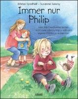 Immer nur Philip: oder Wie Geschwister lernen,nicht mehr eifersüchtig zu sein und eigene Stärken zu entdecken Children's books