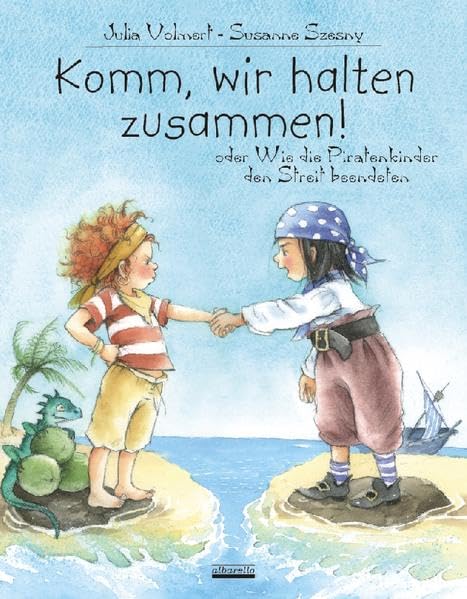 Komm, wir halten zusammen!: oder Wie die Piratenkinder den Streit beendeten Children's books