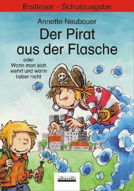 Der Pirat aus der Flasche oder Wann man sich wehrt und wann lieber nicht: Erstleser - Schulbuchausgabe Novels & Short Stories
