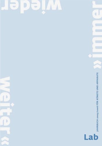Lab Jahrbuch 2005/2006 für Künste und Apparate "immer wieder weiter" Media & Communication