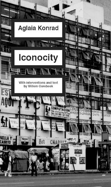 Aglaia Konrad. Iconocity: With interventions and a text by Willem Oorebeek: With interventions and a text by Willem Ooorebeek. Artist Book Travel