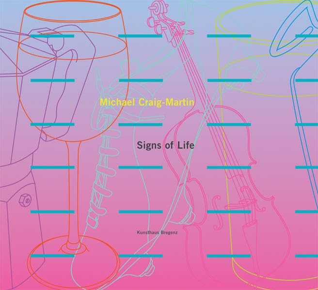 Michael Craig-Martin. Signs of Life: Dt. /Engl.: Zur Ausstellung im Kunsthaus Bregenz. Dtsch.-Engl. Film, Art & Culture