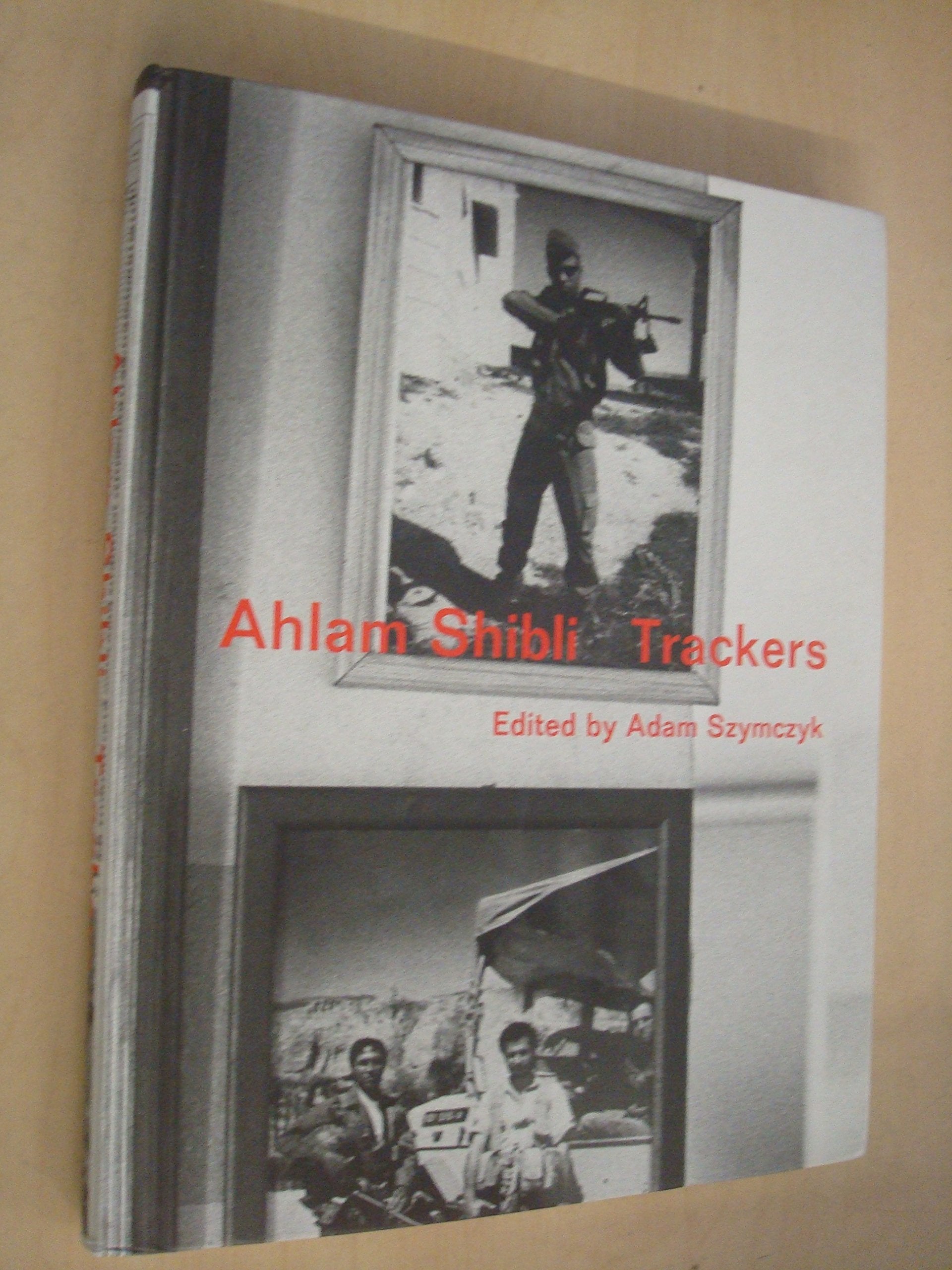 Ahlam Shibli. Trackers: Dt. /Engl.: Dtsch.-Engl. Travel