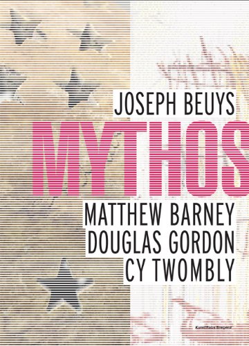 Mythos: Joseph Beuys, Matthew Barney, Douglas Gordon, Cy Twombly. Band 2 /Volume 2: Joseph Beuys, Matthew Barney, Douglas Gordon, Cy Twombly. Zur Ausstellung im Kunsthaus Bregenz, 2007 Film, Art & Culture
