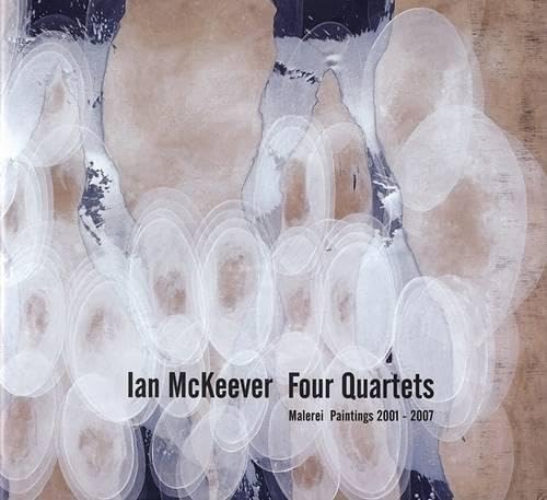 Ian McKeever. Four Quartets: Malerei Paintings 2001-2007 Film, Art & Culture