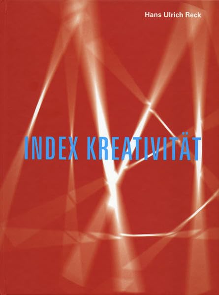 Hans Ulrich Reck. Index Krativität (Kunstwissenschaftliche Bibliothek) Film, Art & Culture