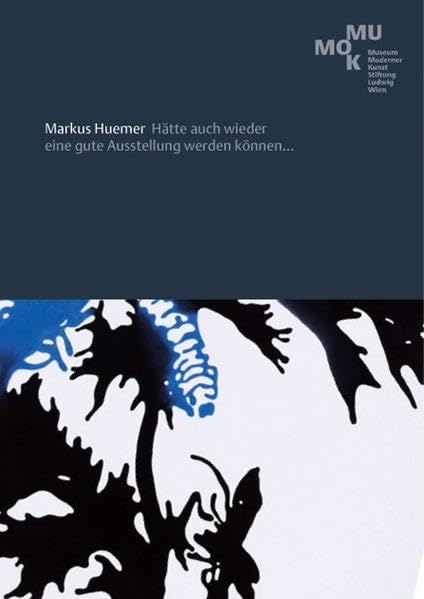 Huemer, Markus. Hätte auch wieder eine gute Ausstellung werden können...: MMK St. Ludwig Wien Film, Art & Culture