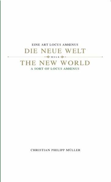 Die Neue Welt. Eine Art Locus Amoenus /The New World. A Sort of Locus Amoenus Film, Art & Culture