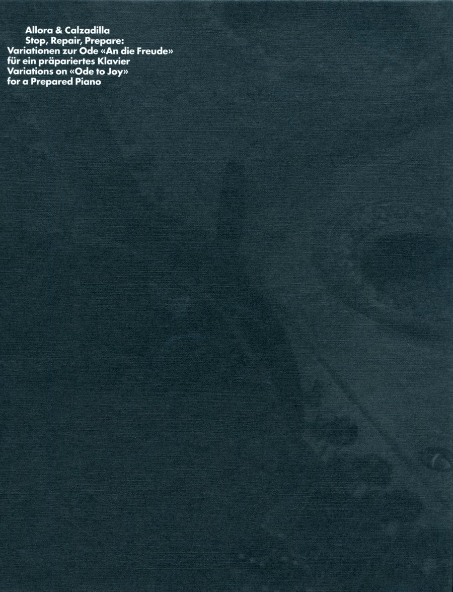 Allora and Calzadilla: Stop, Repair, Prepare - Variations on "Ode to Joy" for a Prepared Piano book