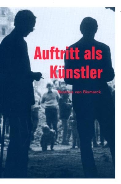 Beatrice von Bismarck. Auftritt als Künstler Film, Art & Culture