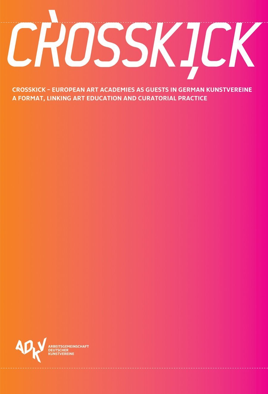Crosskick: European Art Academies as guests in German Kunstvereine (Kunstwissenschaftliche Bibliothek, Band 41) Film, Art & Culture