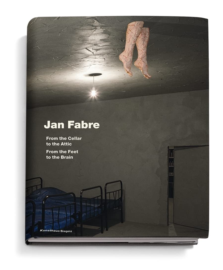 Jan Fabre. From the Cellar to the Attic. From the Feet to the Brain. Film, Art & Culture