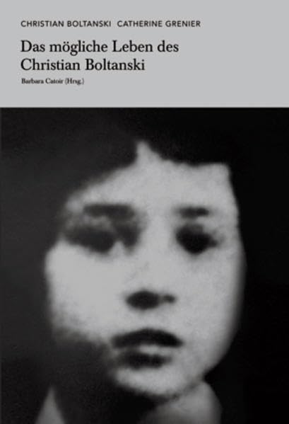 Christian Boltanski. Catherine Grenier. Das mögliche Leben des Christian Boltanski. Film, Art & Culture