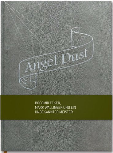 Angel Dust.: Bogomir Ecker, Mark Wallinger und ein unbekannter Meister. Books