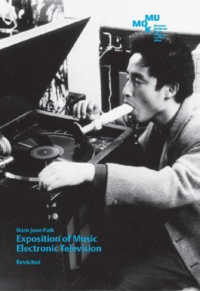 Nam June Paik. Exposition of Music. Electronic Television. Revisited: Katalog zur Ausstellung im Museum Moderner Kunst Stiftung Ludwig Wien, 2009. Dtsch.-Engl. Photography