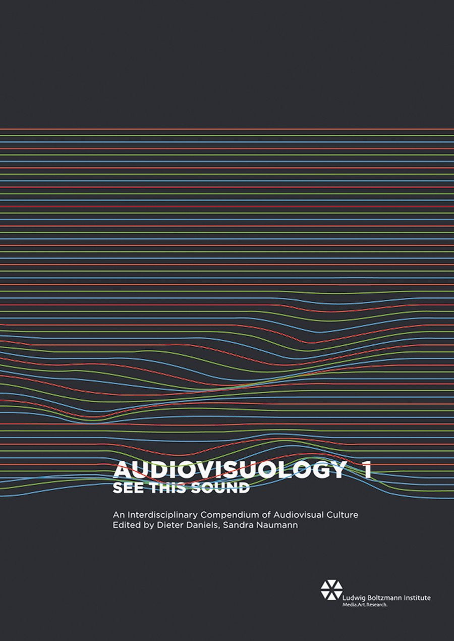 Audiovisuology 1. See this sound: An Interdisciplinary Compendium of Audiovisual Culture: An Interdisciplinary Survey of Audiovisual Culture Film, Art & Culture