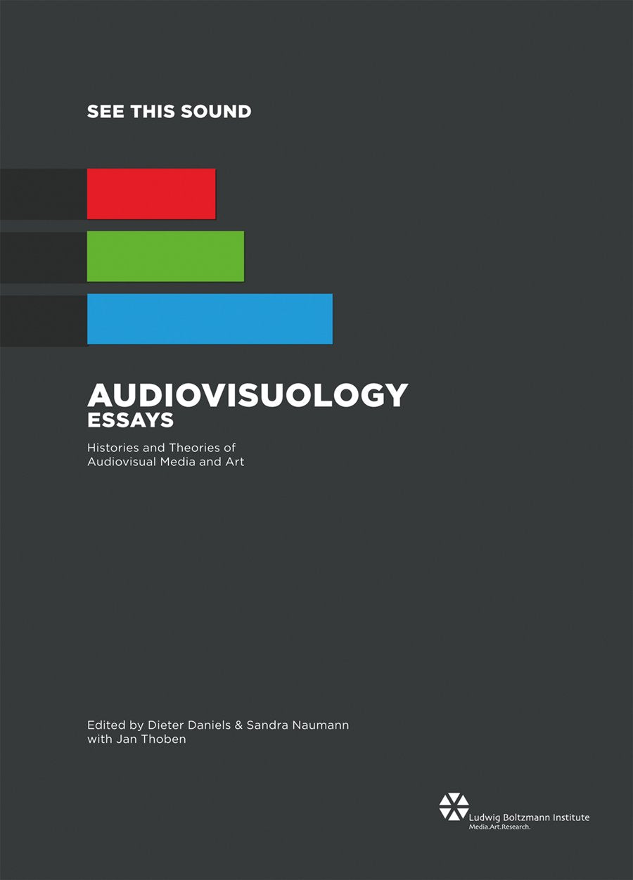 See this Sound. AUDIOVISUOLOGY. ESSAYS.Histories and Theories of Audiovisual Media and Art Film, Art & Culture