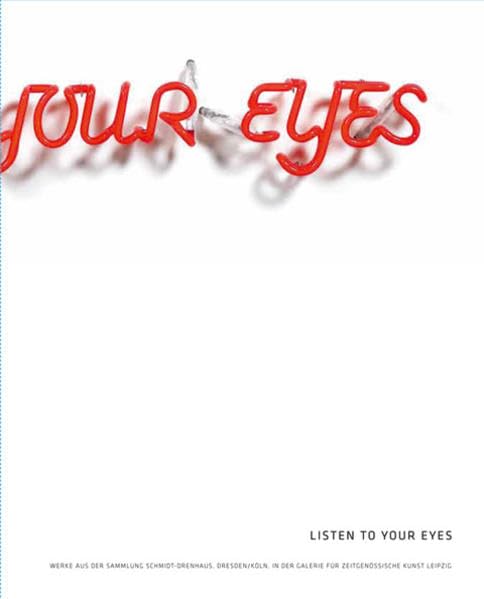 Listen to your Eyes.: Werke aus der Sammlung Schmidt-Drenhaus, Dresden/Köln, in der Galerie für Zeitgenössische Kunst Leipzig Film, Art & Culture