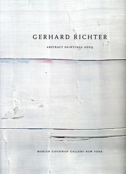Gerhard Richter. Abstract Paintings 2009. Marian Goodman Gallery New York Film, Art & Culture