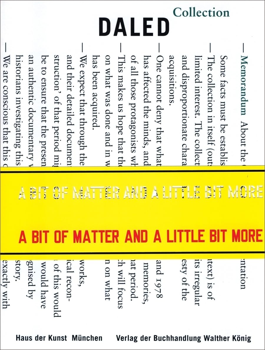 A Bit of Matter and a Little Bit More. The Collection and the Archives of Herman and Nicole Daled: Haus der Kunst, München Film, Art & Culture