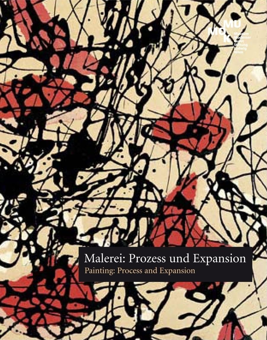 Malerei: Prozess und Expansion. Painting: Process and Expansion: Dtsch.-Engl. Film, Art & Culture