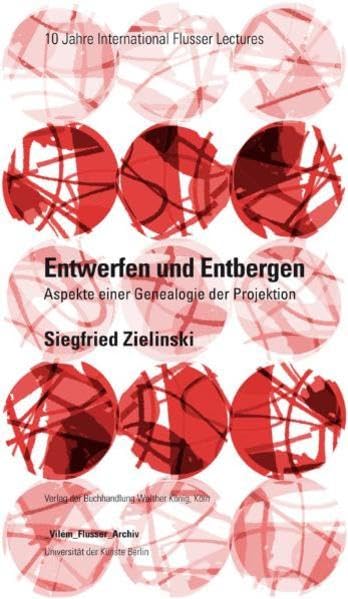 Siegfried Zielinski. Entwerfen und Entbergen. Flusser Lectures book