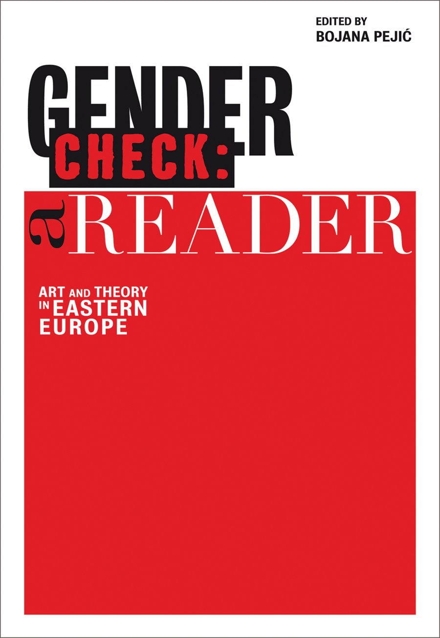 Gender Check: A Reader: Art and Theory in Eastern Europe: Art and Gender in Eastern Europe Since the 1960s Social Sciences