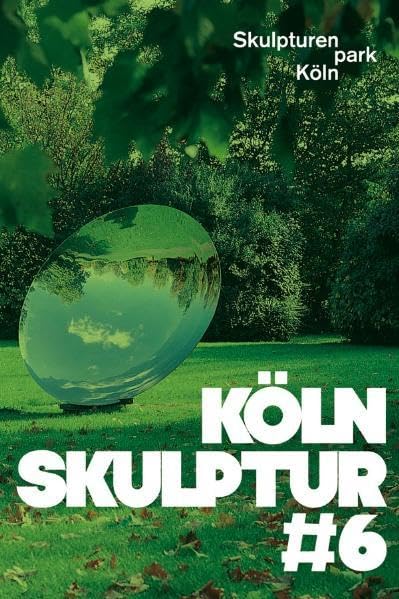 KölnSkulptur 6: SkulpturenPark Köln Film, Art & Culture