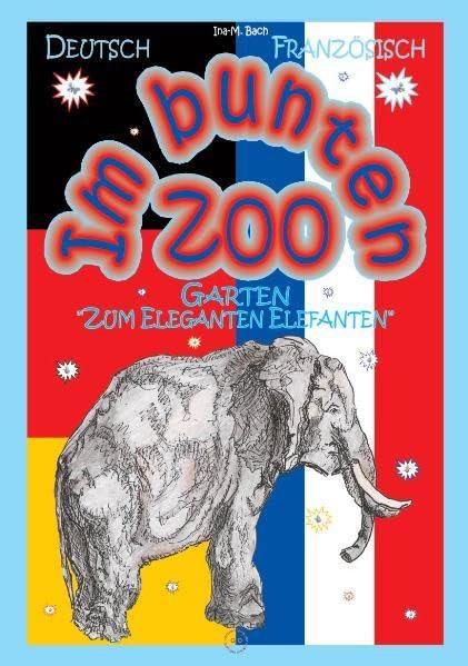Im bunten Zoo-Garten "Zum Eleganten Elefanten". Dt./Französisch Non-fiction