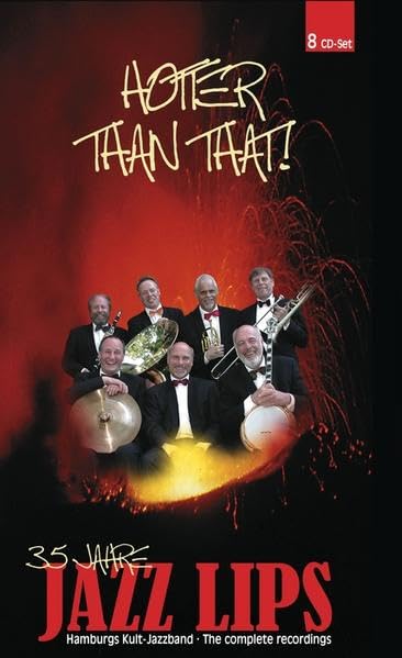 Hotter Than That: 35 Jahre Jazz Lips. Hamburgs Kult-Jazzband / The complete recordings Arts & Music