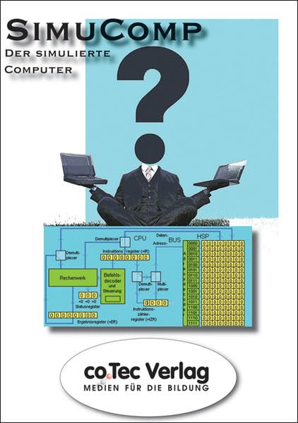 SimuComp - der simulierte Computer: Aufbau und Arbeitsweise eines einfachen Computers. Einzellizenz: Für Windows 95/98/ME/NT/2000/XP Non-fiction