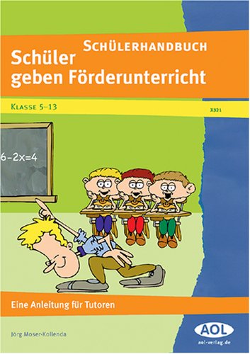 Schülerhandbuch: Schüler geben Förderunterricht: Eine Anleitung für Tutoren book