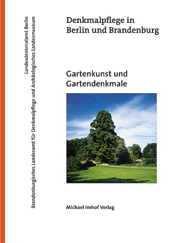 Gartenkunst und Gartendenkmale: Zur aktuellen Situation der Gartendenkmalpflege im Land Brandenburg Leisure, Home & Garden