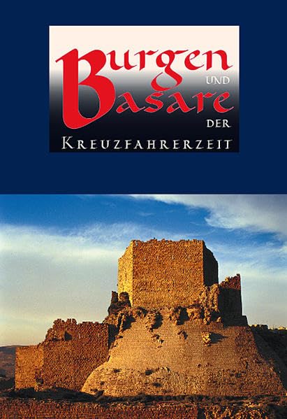 Burgen und Basare der Kreuzfahrerzeit. Katalogbuch zur gleichnamigen Ausstellung Architecture
