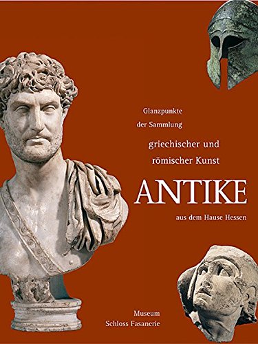 Antike: Katalog zur Sonderausstellung im Museum Schloss Fasanerie bei Fulda, 2005 Film, Art & Culture