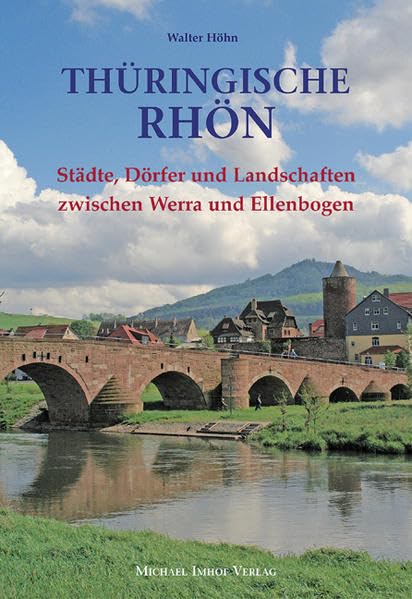 Thüringische Rhön. Städte, Dörfer und Landschaften zwischen Werra und Ellenbogen Books