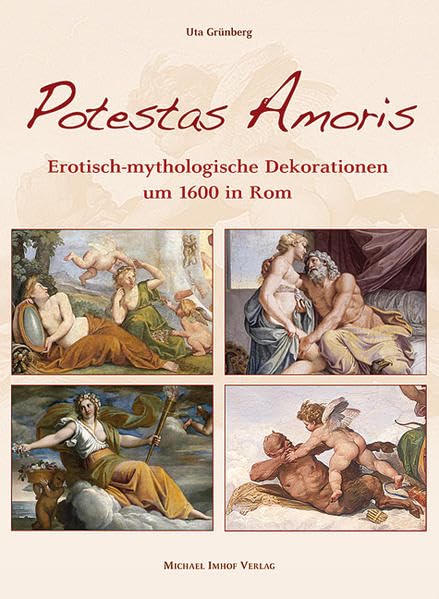 Potestas Amoris: Erotisch-mythologische Dekorationen um 1600 in Rom (Studien zur internationalen Architektur- und Kunstgeschichte) Film, Art & Culture