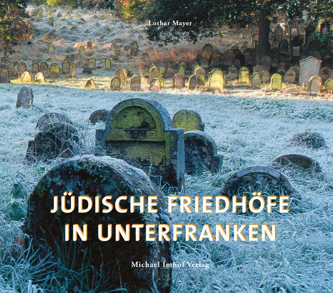 Jüdische Friedhöfe in Unterfranken Politics & History