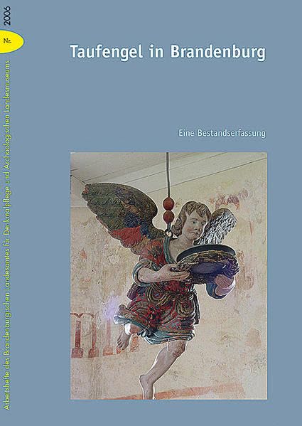 Taufengel in Brandenburg: Eine Bestandserfassung: Eine Bestandserfassung. Hrsg. v. Brandenburgischen Landesamt für Denkmalpflege und Archäologischen ... und Archäologischen Landesmuseums) Architecture