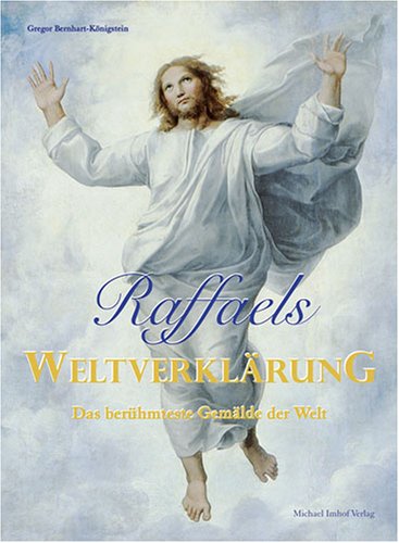 Raffaels Weltverklärung: Das berühmteste Gemälde der Welt book