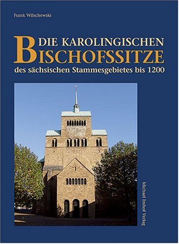 Die karolingischen Bischofssitze des sächsischen Stammesgebiets bis 1200: Diss. Architecture