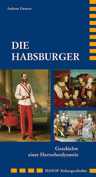 Die Habsburger: Geschichte einer Herrscherdynastie (Imhof Kulturgeschichte) Biographies & Memoirs