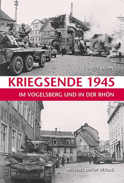 Kriegsende 1945 im Vogelsberg und in der Rhön Politics & History